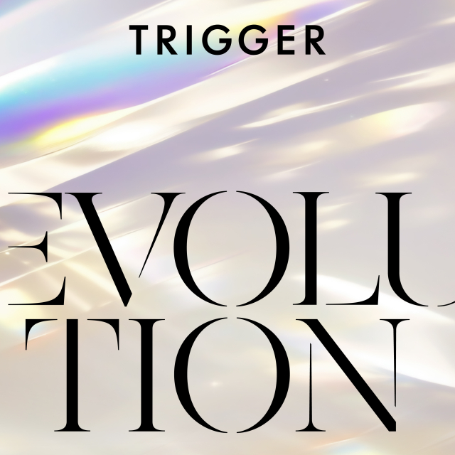 TRIGGER EVOLUTION